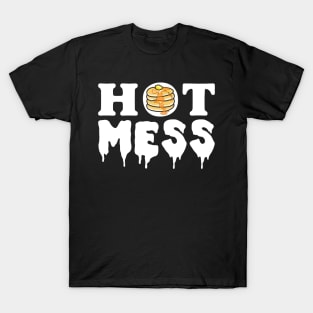 Hot mess - Pancakes Butter and Syrup T-Shirt